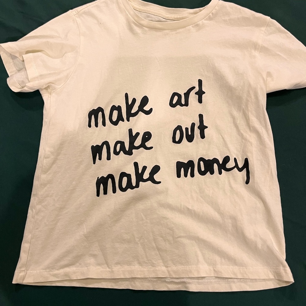 Make Art, Make Out, Make Money tee
